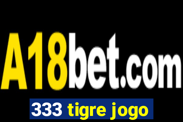 333 tigre jogo